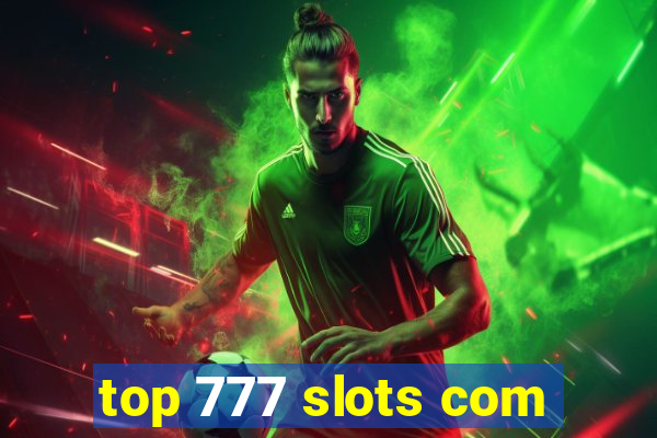 top 777 slots com